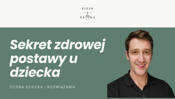 Sekret zdrowej postawy u dziecka webinar warsztat dla rodziców sekrety zdrowej postawy dziecka